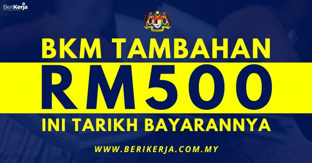 BKM Tambahan RM500 Ini Senarai Mereka Yang Layak Tarikh Pembayaran