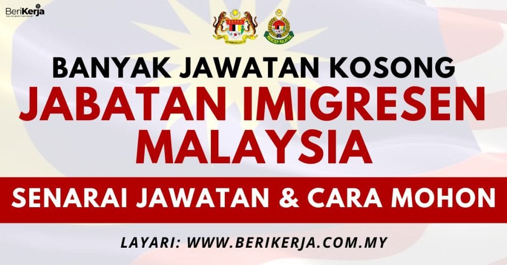 Jabatan Imigresen Malaysia Buka Banyak Jawatan Kosong Senarai Jawatan