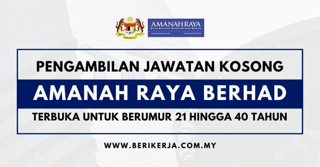 Pengambilan Jawatan Kosong Amanah Raya Berhad Terbuka Untuk Berumur 21