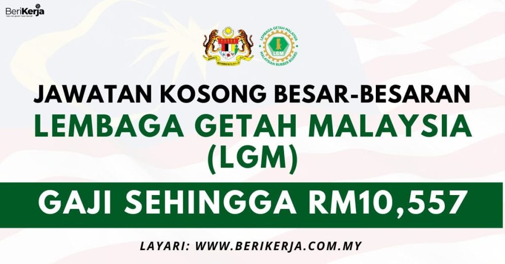 Lembaga Getah Malaysia LGM Buka Jawatan Kosong Besar Besaran Gaji