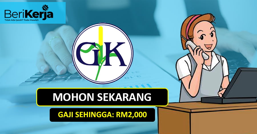 Kekosongan Jawatan Sebagai Kerani Am Di G K Ingredients M Sdn Bhd