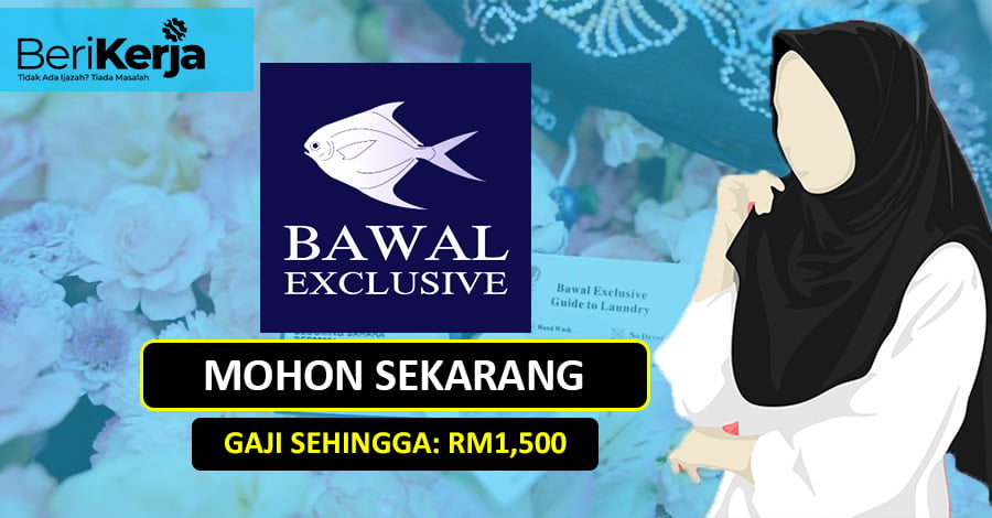 Jawatan Kosong Pembantu Jualan Di Bawal Exclusive Sdn Bhd