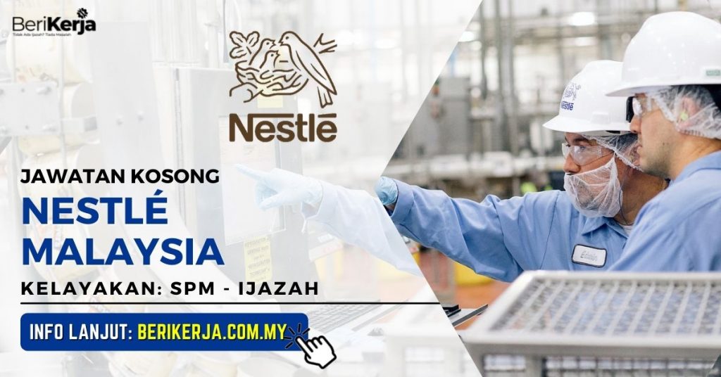 Nestlé Malaysia Buka Pelbagai Kekosongan Terkini ~ Minima SPM & Terbuka ...