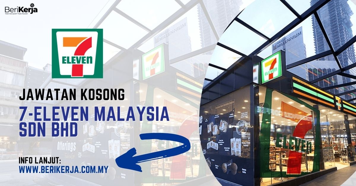 7-Eleven Malaysia Sdn Bhd Buka Pelbagai Kekosongan Terkini ~ Senarai ...