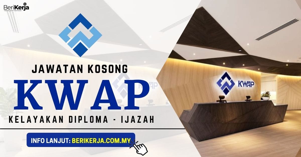 Pelbagai Jawatan Kosong Dibuka Di KWAP ~ Kelayakan Dari Diploma Hingga ...