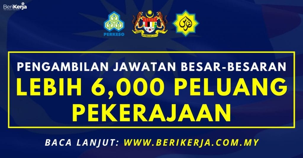 Pengambilan Jawatan Kosong Besar-besaran Pada 6 Ogos Ini: Lebih 6,000 ...