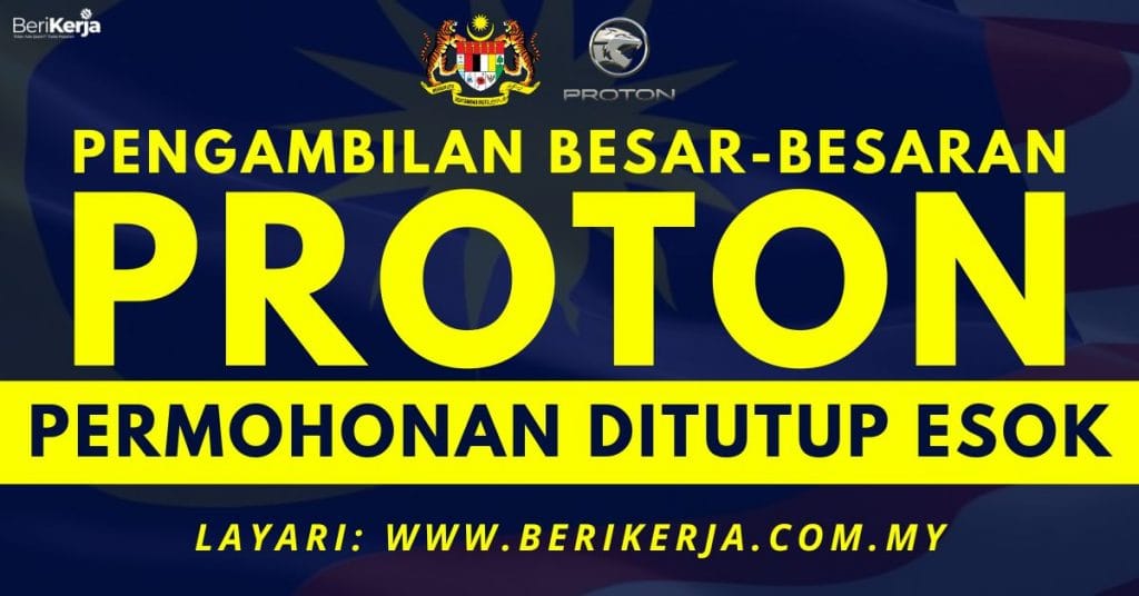 Proton Buka Pengambilan Jawatan Besar Besaran Di Pelbagai Jabatan Permohonan Ditutup Esok