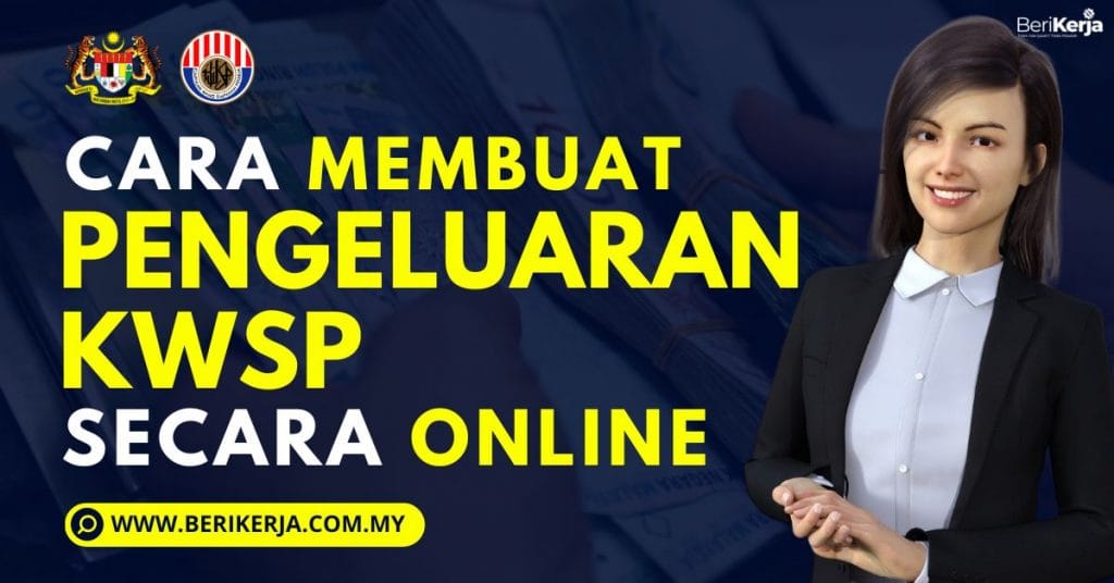 Cara Membuat Pengeluaran Simpanan KWSP Sebelum Usia 55 Tahun Secara ...