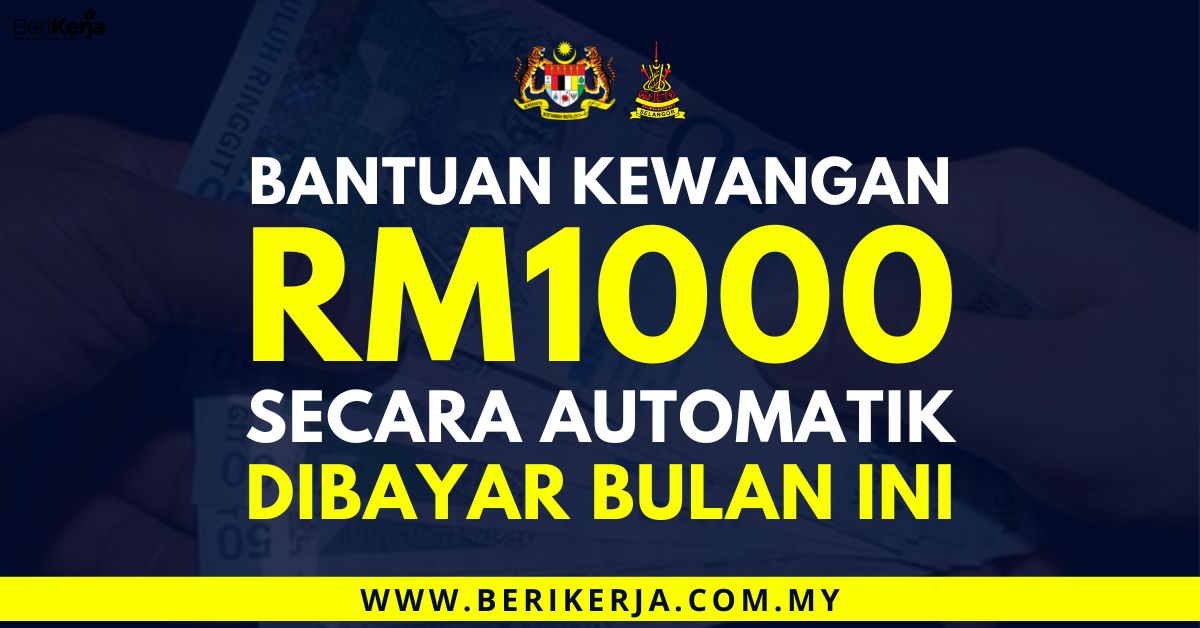 Bantuan Rm1000 Dibayar Secara Automatik Pada Bulan Ini Berikut Adalah Senarai Penerima 