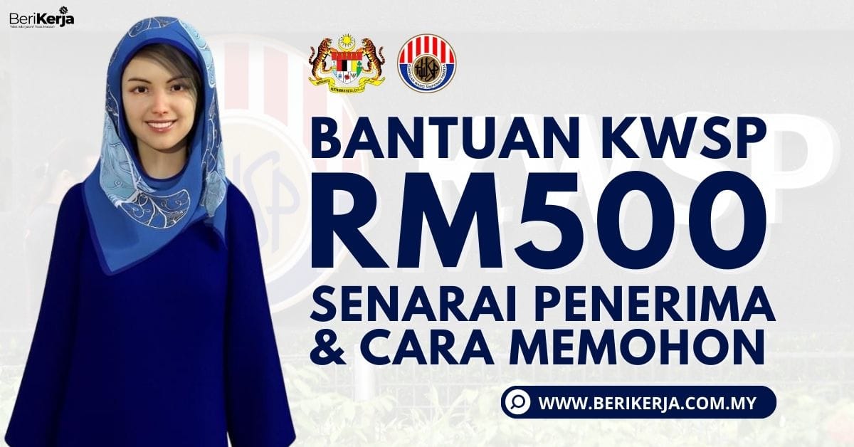 Bantuan KWSP RM500 Kepada Para Pencarum: Ini Senarai Mereka Yang Layak ...