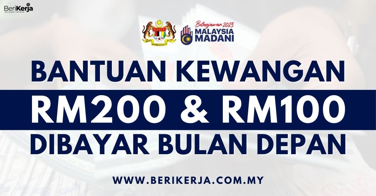 Bantuan RM200 & RM100 Dikreditkan Bulan Depan: Berikut Senarai Penerima ...