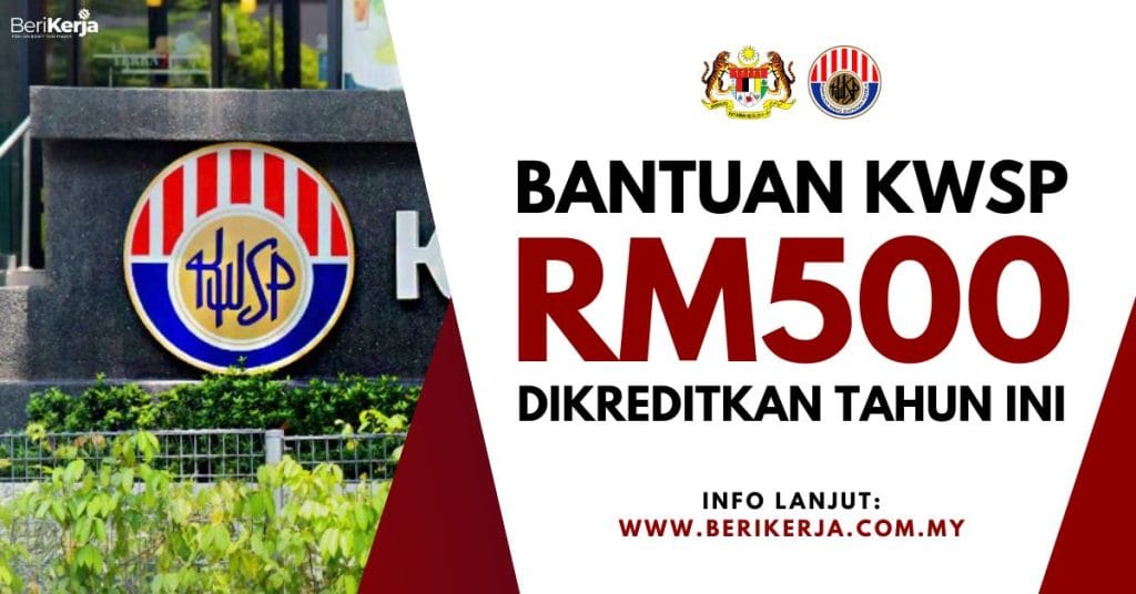 Bantuan KWSP RM500 Dikreditkan Tahun Ini: Tak Perlu Memohon & Senarai ...