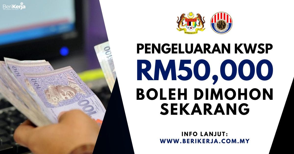 Pengeluaran KWSP Sehingga RM50,000 Kini Dibenarkan: Ini Cara Membuat ...