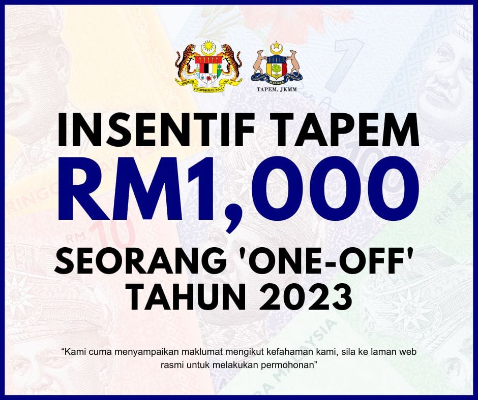 Tapem Insentif TAPEM RM1,000 seorang secara 'one-off' tahun 2023: Syarat ...