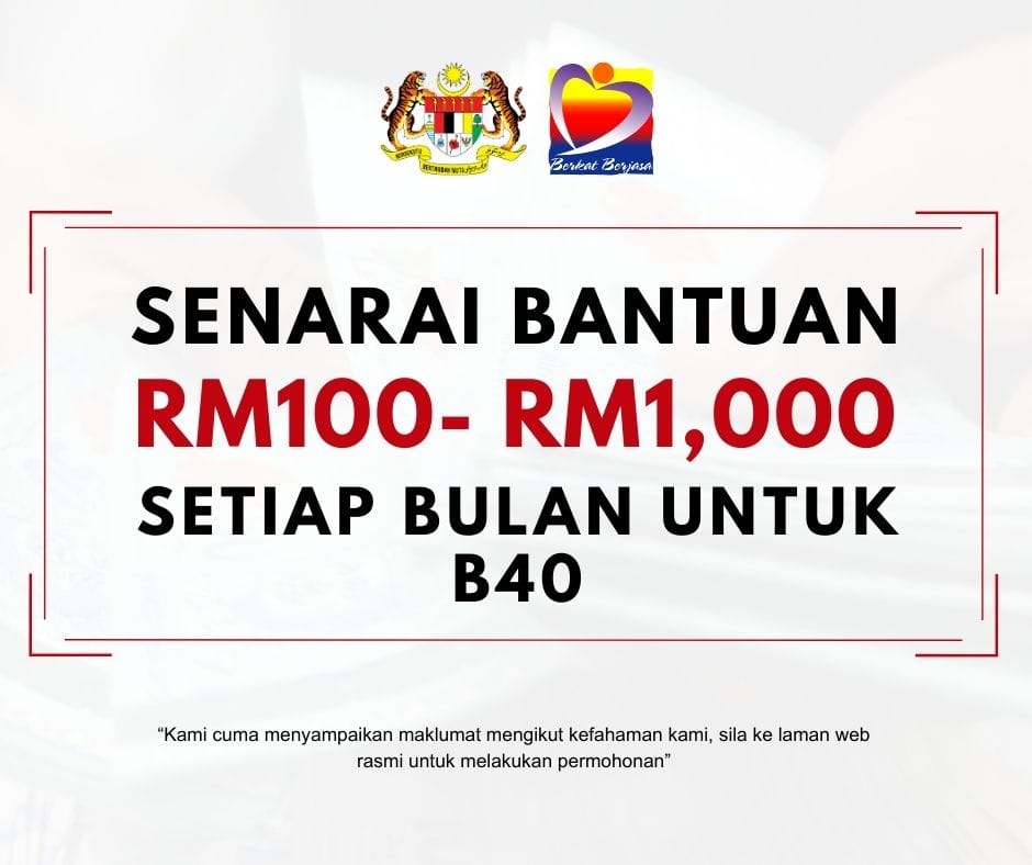 Senarai Bantuan RM100 - RM1,000 Setiap Bulan Untuk B40 Bagi Tahun 2024 ...