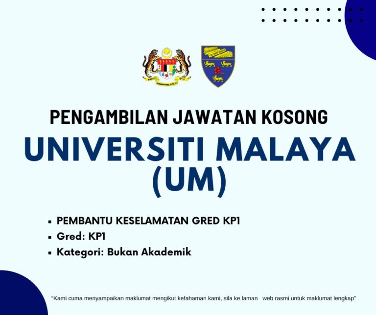 Universiti Malaya (UM) ~ Pengambilan Jawatan Kosong Sebagai Pembantu Keselamatan Gred KP1