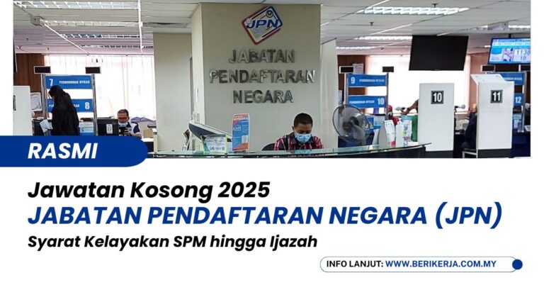 Jawatan Kosong Jabatan Pendaftaran Negara (JPN): Syarat Kelayakan SPM hingga Ijazah