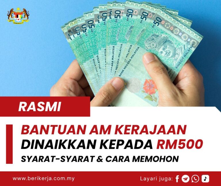 Bantuan Am Kerajaan Dinaikkan Kepada RM500 Setiap Bulan: Ini Syarat-Syarat & Cara Memohon